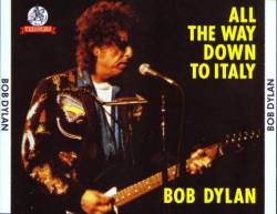 Bob Dylan : All The Way Down To Italy